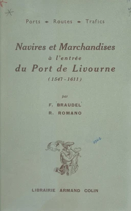 Navires et marchandises à l'entrée du port de Livourne : 1547-1611