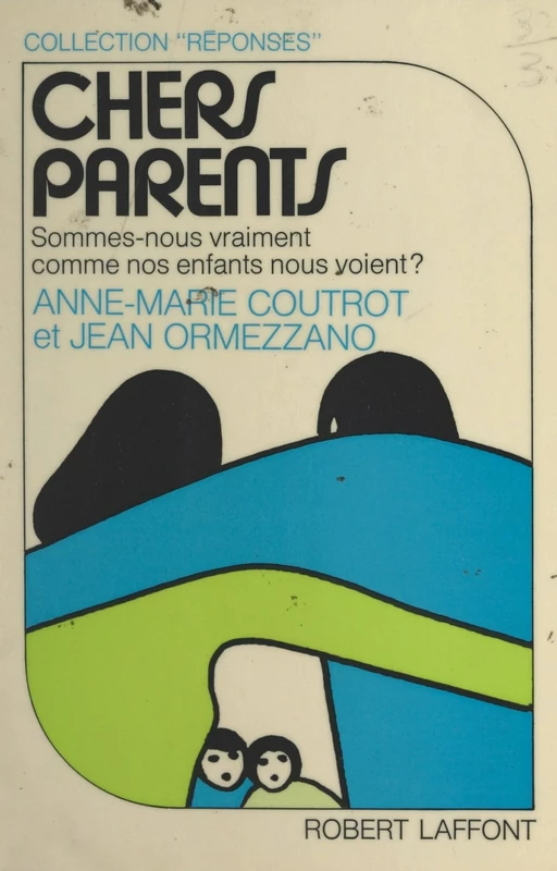 Chers parents - Anne-Marie Coutrot, Jean Ormezzano - Robert Laffont (réédition numérique FeniXX)