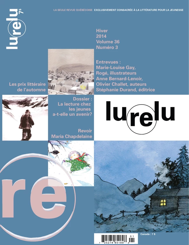 Lurelu. Vol. 36 No. 3, Hiver 2014 - Andrée Poulin, Isabelle Crépeau, Nathalie Ferraris, Myriam de Repentigny, Raymond Bertin, Céline Rufiange, Danièle Courchesne, Élaine Turgeon, Marie Fradette, Francine Sarrasin, Sébastien Chartrand, Isabelle Crépeau, Danielle S. Marcotte, Sophie Marsolais, Hugues Morin, Katia Canciani, Daniel Sernine - Association Lurelu