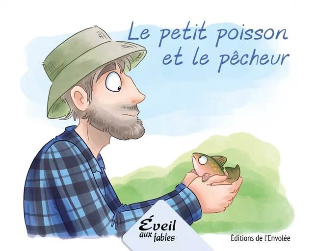 Le petit poisson et le pêcheur - Annie-Claude Lebel - Éditions de l’Envolée