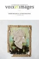 Voix et Images. Vol. 42 No. 2, Hiver 2017 - Julien Lefort-Favreau, MARIE PARENT, François Dumont, Jean-François Chassay, Micheline Cambron, Robert Dion, Jonathan Livernois, Pierre Nepveu, Michel Lacroix, Benoît Melançon, Alex Gagnon, ANNE CAUMARTIN, Daniel Grenier, Nelson Charest, Lucie Robert - Université du Québec à Montréal