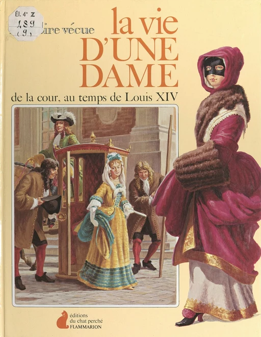 La vie d'une dame de la cour au temps de Louis XIV - Anne Fompudie - Flammarion (réédition numérique FeniXX)