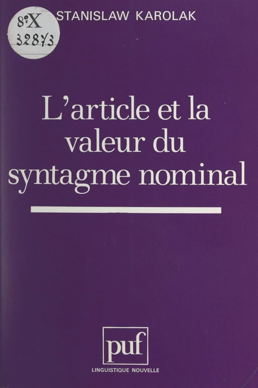 L'article et la valeur du syntagme nominal - Stanisław Karolak - Presses universitaires de France (réédition numérique FeniXX)