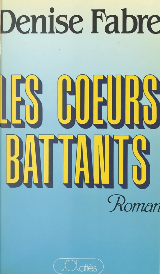 Les cœurs battants - Denise Fabre - JC Lattès (réédition numérique FeniXX)