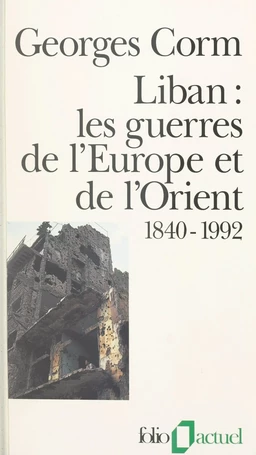 Liban, les guerres de l'Europe et de l'Orient : 1840-1992