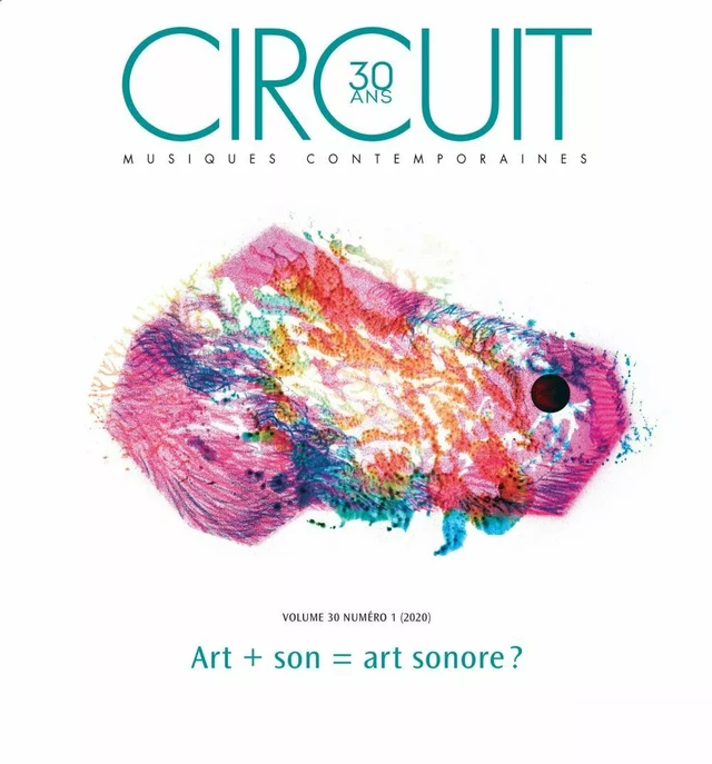 Circuit - Volume 30 numéro 1 - Lina Džuverović, Christophe Kihm, Clément Canonne, Annelies Fryberger, Ana Dall’Ara-Majek, Karine P. Bouchard, Catherine Harrison-Boisvert, Paul Bazin, Maxime Mckinley, Gabrielle Blais-Sénéchal - Circuit, musiques contemporaines