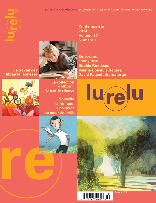 Lurelu. Vol. 37 No. 1, Printemps-Été 2014 - Isabelle Crépeau, Nathalie Ferraris, Raymond Bertin, Katia Canciani, Myriam de Repentigny, Sophie Marsolais, Mélissa Ouellet, Laurène Smagghe, Ginette Landreville, Céline Rufiange, Danièle Courchesne, Élaine Turgeon, Marie Fradette, Michèle Tremblay, Francine Sarrasin, Sébastien Chartrand, Daniel Sernine - Association Lurelu