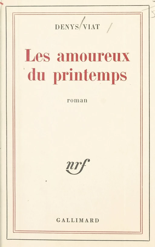 Les amoureux du printemps - Denys Viat - Gallimard (réédition numérique FeniXX)