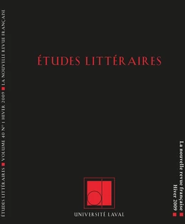 Études littéraires, volume 40, numéro 1, hiver 2009