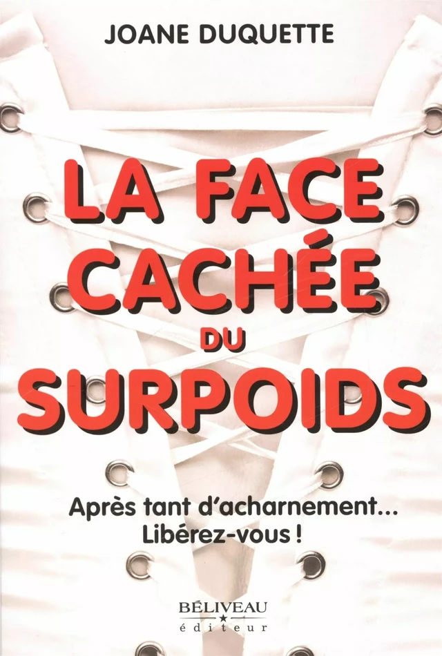 La face cachée du surpoids -  Joane Duquette - Béliveau Éditeur