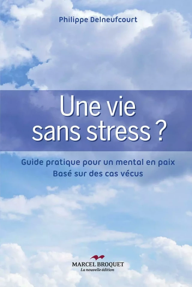 Une vie sans stress - Philippe Delneufcourt - Les Éditions Crescendo!