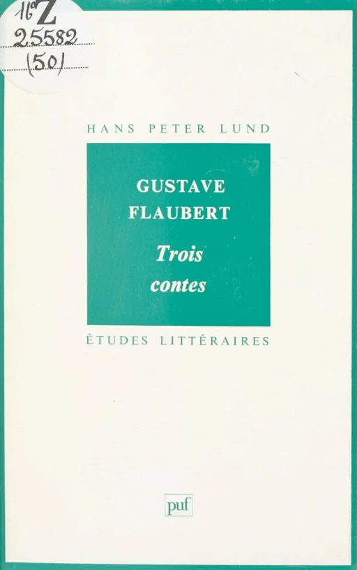 Gustave Flaubert, "Trois contes" - Hans Peter Lund - Presses universitaires de France (réédition numérique FeniXX)