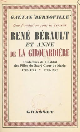 Une fondation sous la Terreur : René Bérault et Anne de la Girouardière