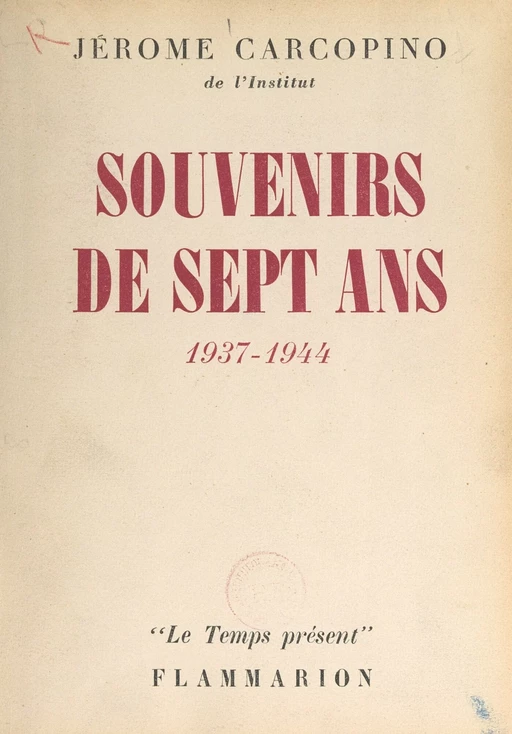 Souvenirs de sept ans : 1937-1944 - Jérôme Carcopino - Flammarion (réédition numérique FeniXX)