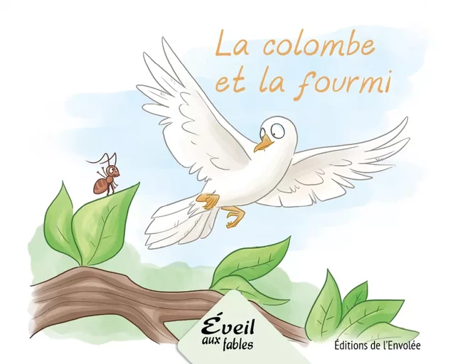 La colombe et la fourmi - Annie-Claude Lebel - Éditions de l’Envolée