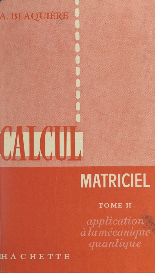 Calcul matriciel (2) - Austin Blaquière - Hachette (réédition numérique FeniXX)