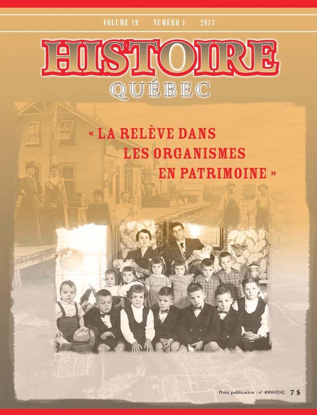 Histoire Québec. Vol. 19 No. 1,  2013 - Jeannine Ouellet, Roland Bélanger, Éric Tremblay, Gaston Gagnon, Camil Girard, Laurent Lamontagne, Marie-Pier Lemaire, Alex Tremblay, Claude Genest, François Gloutnay, Richard M. Bégin - Les Éditions Histoire Québec