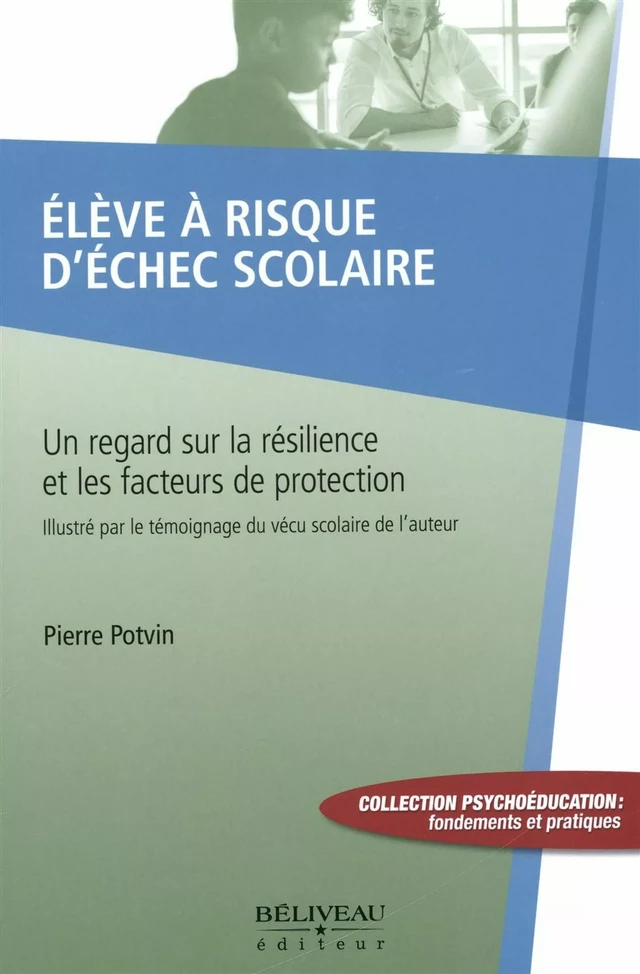 Elève à risque d'échec scolaire -  Pierre Potvin - Béliveau Éditeur