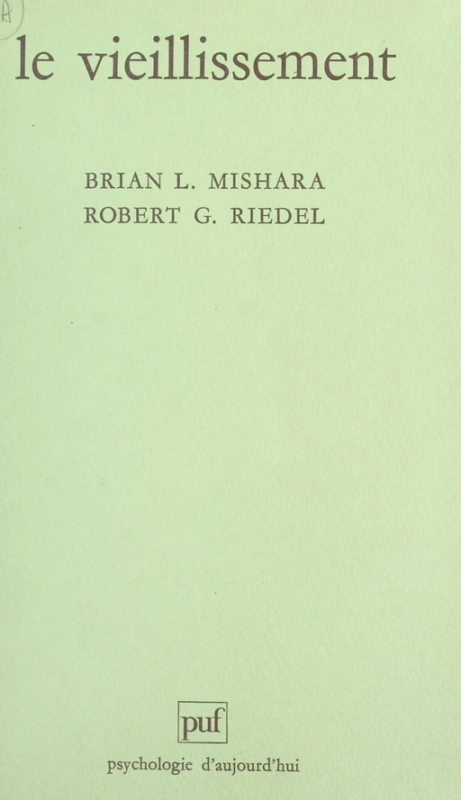 Le vieillissement - Brian L. Mishara, Robert G. Riedel - Presses universitaires de France (réédition numérique FeniXX)