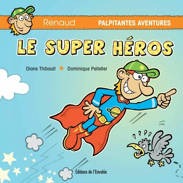 Le super héros - Diane Thibault - Éditions de l’Envolée