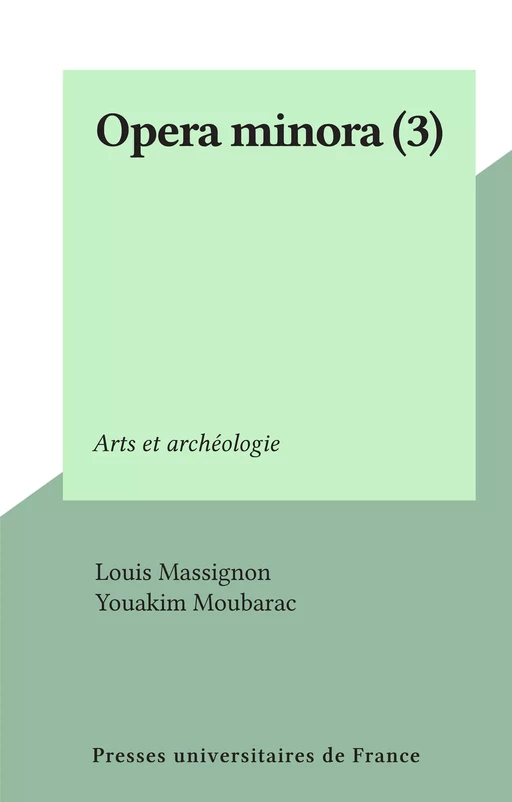 Opera minora (3) - Louis Massignon - Presses universitaires de France (réédition numérique FeniXX)