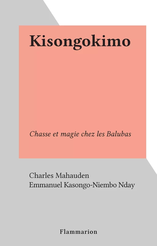 Kisongokimo - Charles Mahauden - Flammarion (réédition numérique FeniXX) 