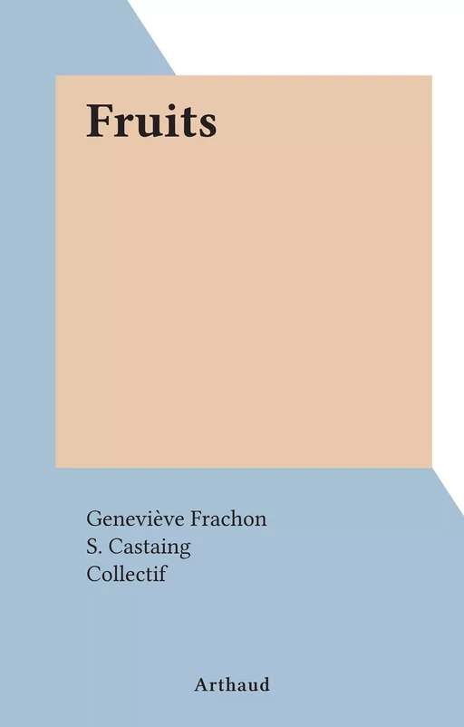 Fruits - Geneviève Frachon - Arthaud (réédition numérique FeniXX)