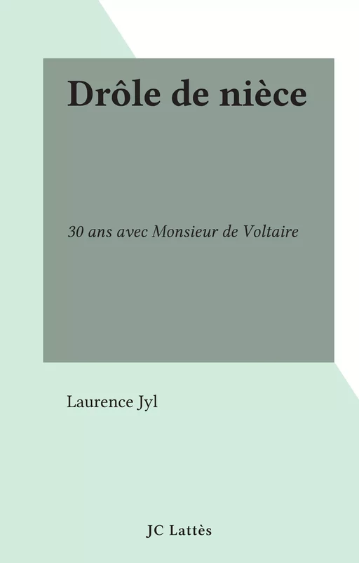 Drôle de nièce - Laurence Jyl - JC Lattès (réédition numérique FeniXX)