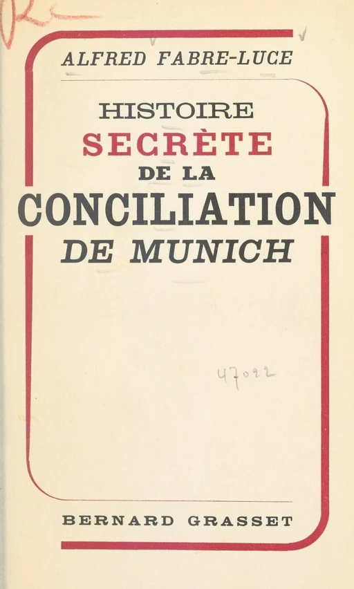 Histoire secrète de la conciliation de Munich - Alfred Fabre-Luce - Grasset (réédition numérique FeniXX)