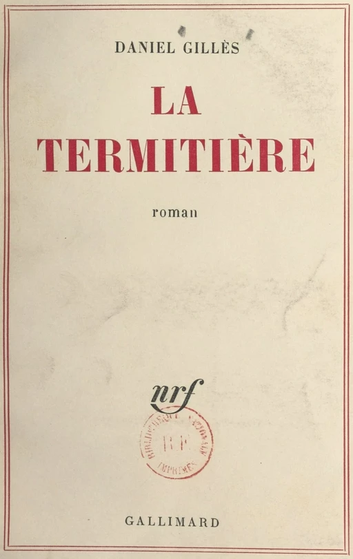 La termitière - Daniel Gillès - Gallimard (réédition numérique FeniXX)