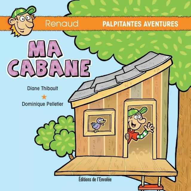 Ma cabane - Diane Thibault - Éditions de l’Envolée