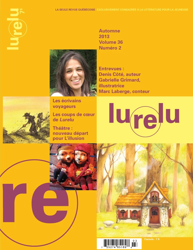 Lurelu. Vol. 36 No. 2, Automne 2013 - Isabelle Crépeau, Marie Fradette, Myriam de Repentigny, Raymond Bertin, Céline Rufiange, Danièle Courchesne, Élaine Turgeon, Marie Fradette, Francine Sarrasin, Sébastien Chartrand, Rhéa Dufresne, Daniel Sernine, Nathalie Ferraris - Association Lurelu