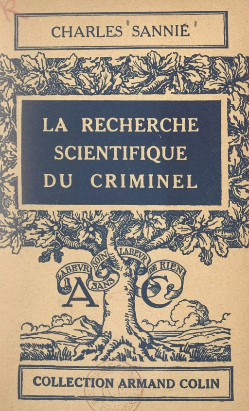 La recherche scientifique du criminel - Charles Sannié - Armand Colin (réédition numérique FeniXX)