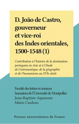 D. João de Castro, gouverneur et vice-roi des Indes orientales, 1500-1548 (1)