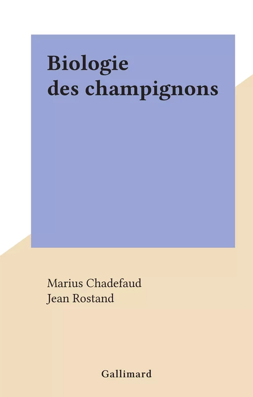 Biologie des champignons - Marius Chadefaud - Gallimard (réédition numérique FeniXX)