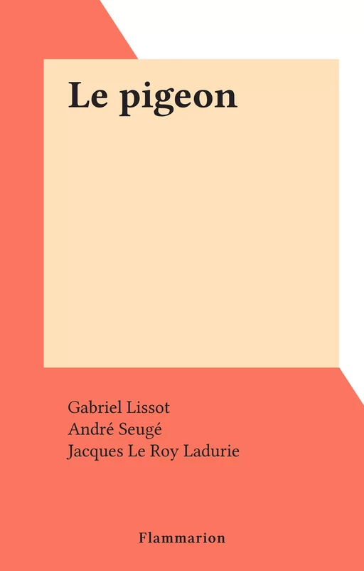 Le pigeon - Gabriel Lissot - Flammarion (réédition numérique FeniXX)