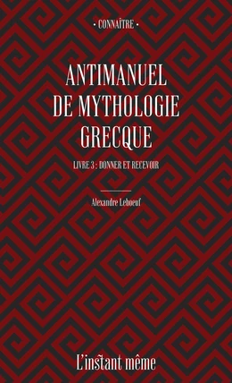 Antimanuel de mythologie grecque. Livre 3