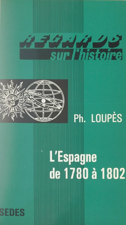 L'Espagne de 1780 à 1802 - Philippe Loupès - Sedes (réédition numérique FeniXX)