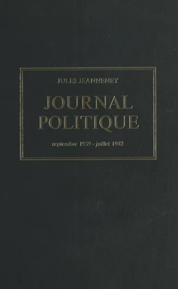 Journal politique, septembre 1939 - juillet 1942