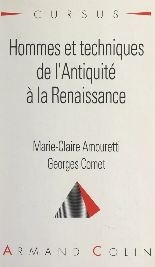 Hommes et techniques, de l'Antiquité à la Renaissance - Marie-Claire Amouretti, Georges Comet - Armand Colin (réédition numérique FeniXX)