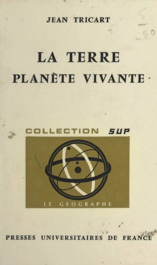 La Terre, planète vivante - Jean Tricart - Presses universitaires de France (réédition numérique FeniXX)