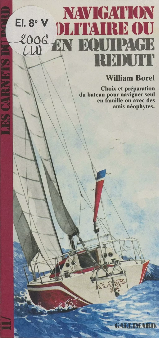 Navigation en solitaire ou en équipage réduit - William Borel - Gallimard (réédition numérique FeniXX)