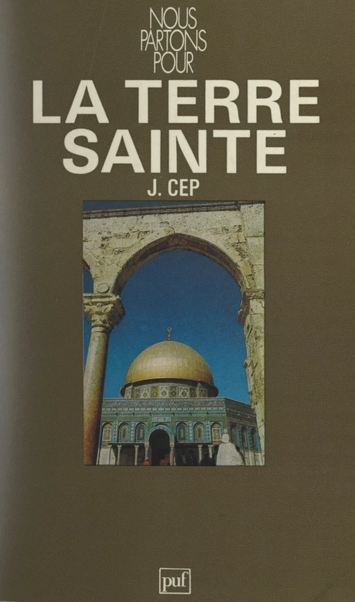 Nous partons pour la Terre Sainte - Jean Cep - Presses universitaires de France (réédition numérique FeniXX)