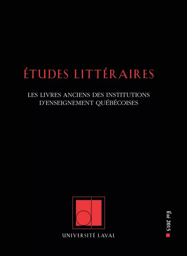 Études littéraires. Vol. 46 No. 2, Été 2015 - Nicholas Dion, Marc André Bernier, Pierrette Lafond, Ann-Marie Hansen, Brenda Dunn-Lardeau, Claude la Charité, Isabelle Perreault, Sylvain Montalbano, Stéphane Girard, Jean-Paul SERMAIN, Maxime Decout - Département des littératures de l’Université Laval