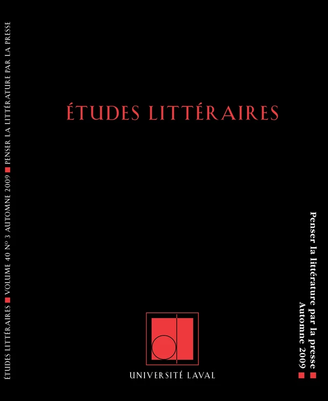 Études littéraires, volume 40, numéro 3, automne 2009 - Annie Cloutier, Anthony Glinoer, Alain Vaillant, Catherine Nesci, Valérie Narayana, Sarah Mombert, Anne-Marie Bouchard, Marie-Ève Thérenty, Céline Pardo, Patrick Suter, Émilie Brière, Nadra Lajri, Christophe Bernard - Département des littératures de l’Université Laval