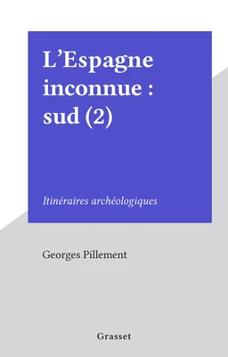 L'Espagne inconnue : sud (2)