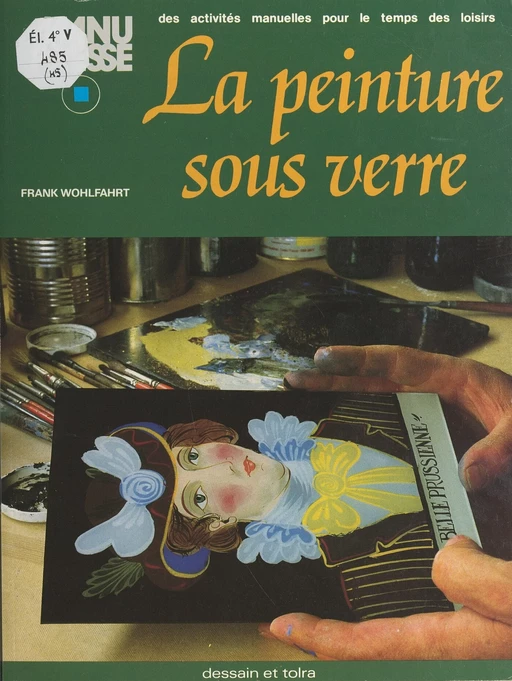 La peinture sous verre - Frank Wohlfahrt - Dessain et Tolra (réédition numérique FeniXX)