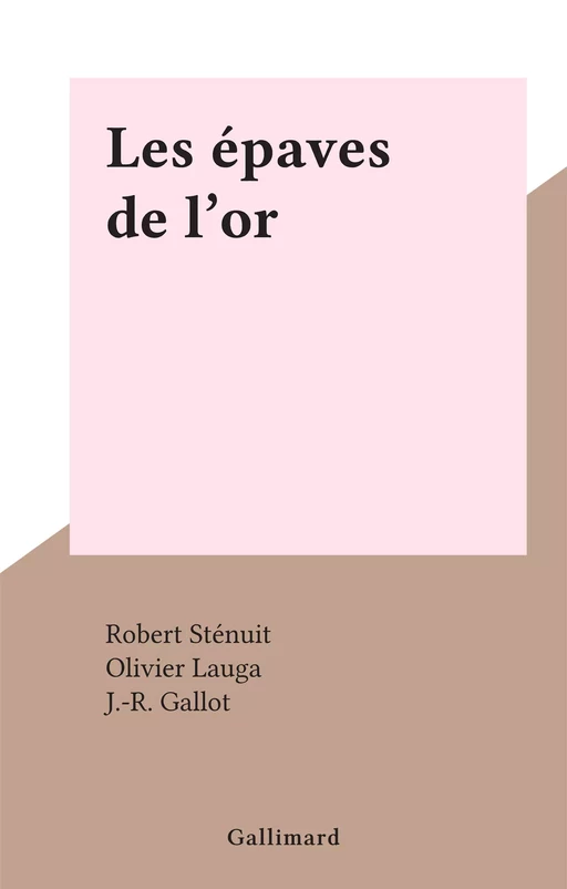 Les épaves de l'or - Robert Sténuit - Gallimard (réédition numérique FeniXX)