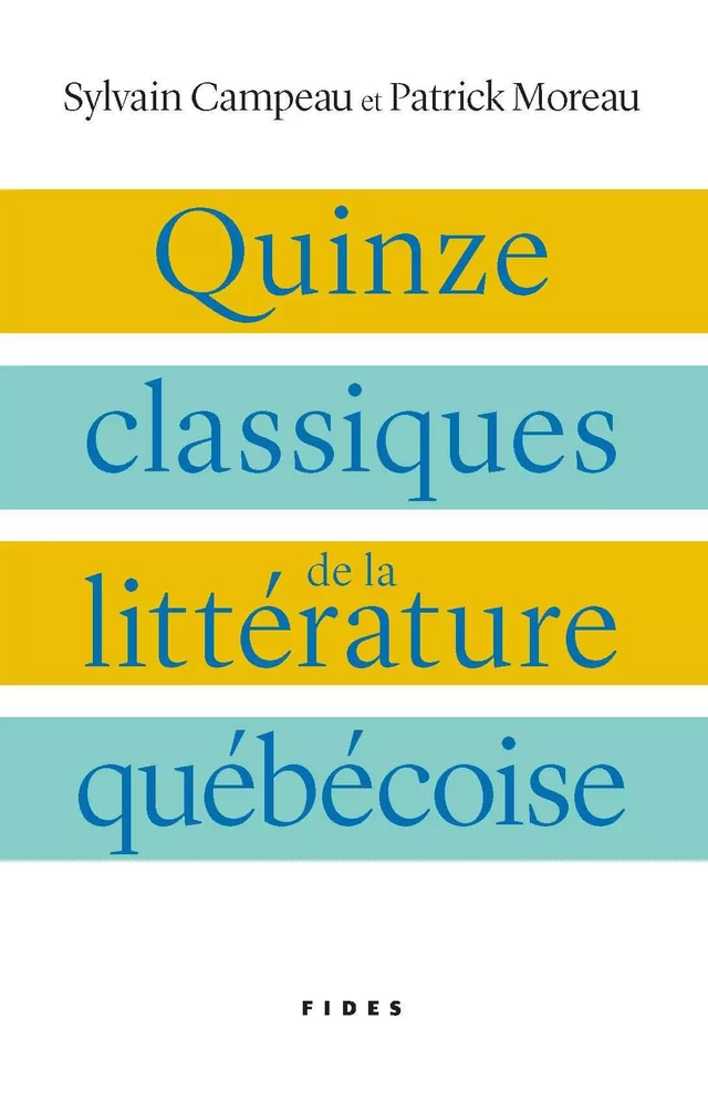 Quinze classiques de la littérature québécoise - Sylvain Campeau, Patrick Moreau - Groupe Fides