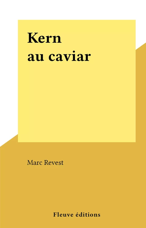 Kern au caviar - Marc Revest - Fleuve éditions (réédition numérique FeniXX)